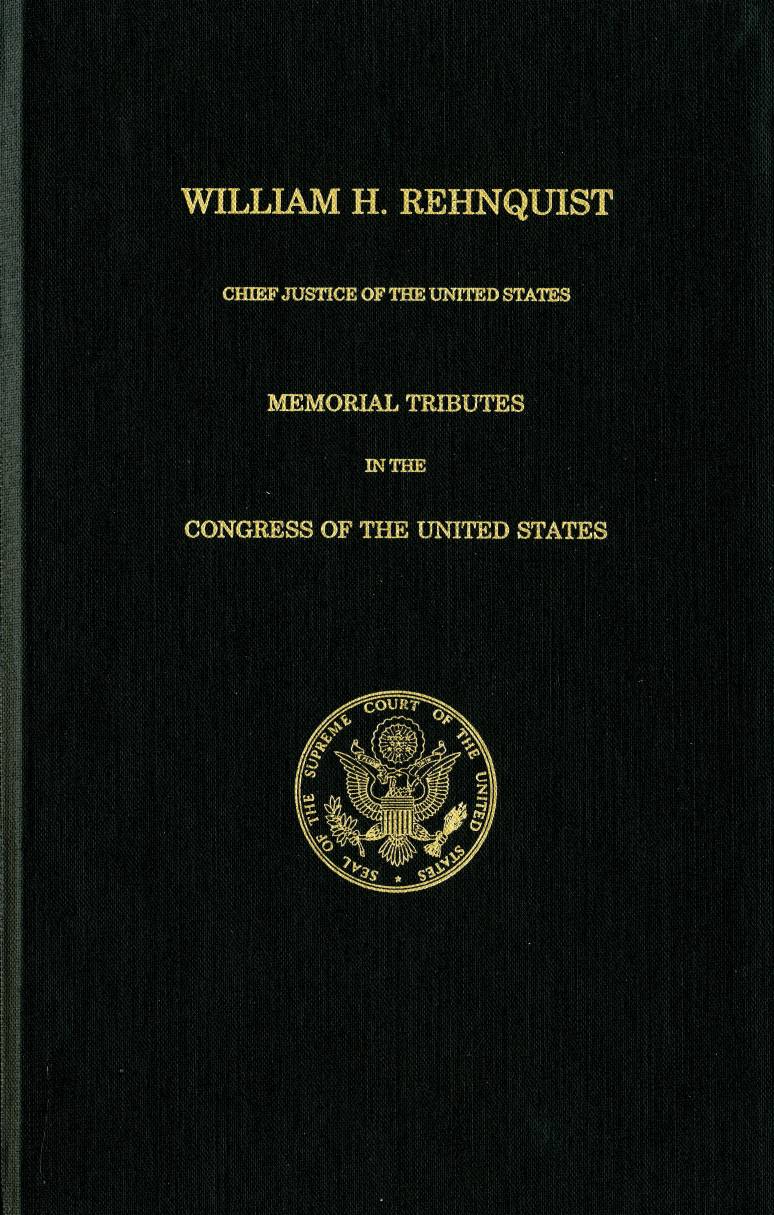 William H. Rehnquist, Chief Justice of the United States: Memorial Tributes in the Congress of the United States