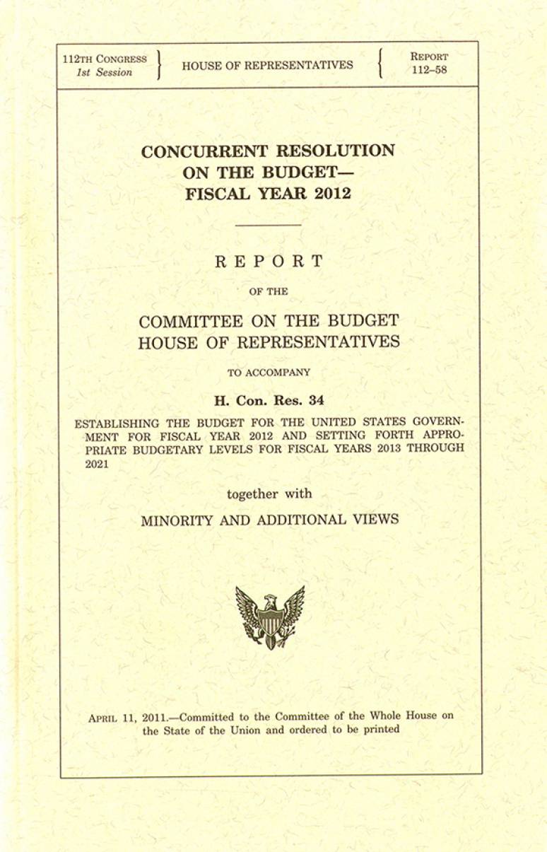 Concurrent Resolution on the Budget Fiscal Year 2012 : Report to Accompany H. Con. Res. 34 (Includes "The Path To Prosperity: Restoring America's Promise")