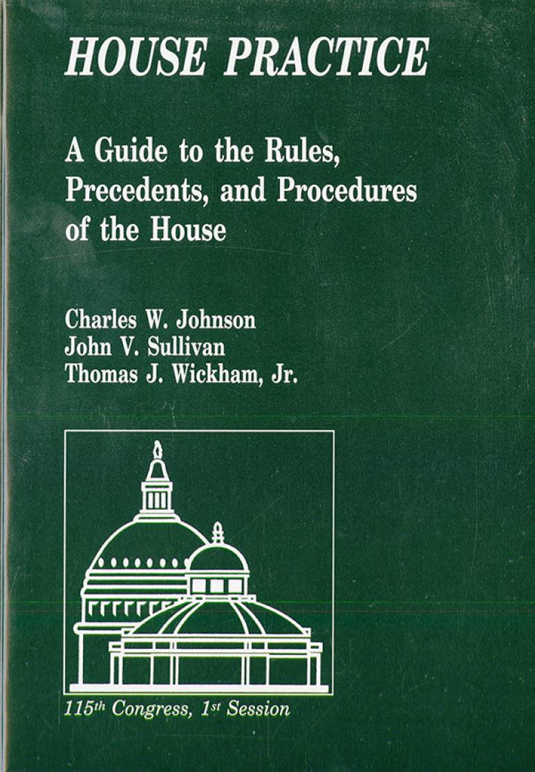 House Practice: A Guide to the Rules, Precedents and Procedures of the House