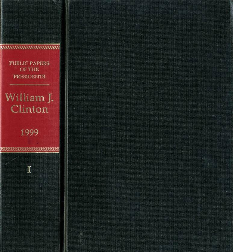 Public Papers of the Presidents of the United States: William J. Clinton, 1999, Book 1, January 1 to June 30, 1999