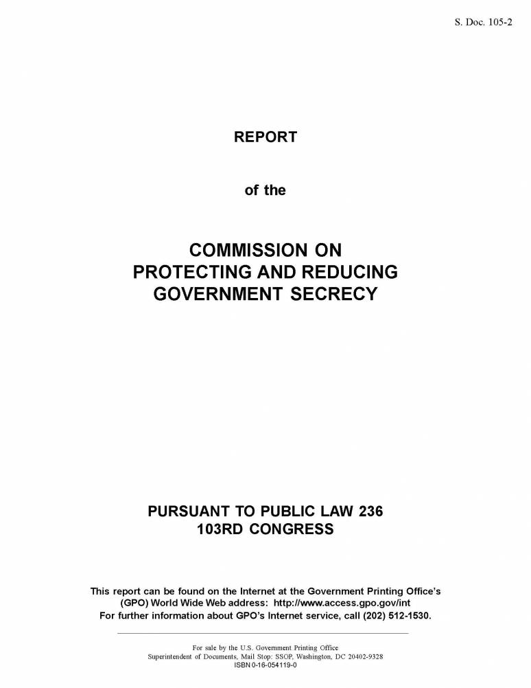 Report of the Commission on Protecting and Reducing Government Secrecy, Pursuant to Public Law 236, 103d Congress