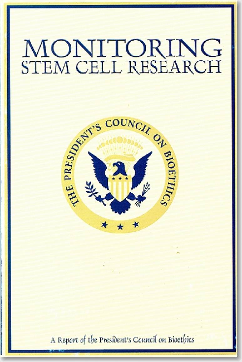 Monitoring Stem Cell Research: A Report of the President's Council on Bioethics