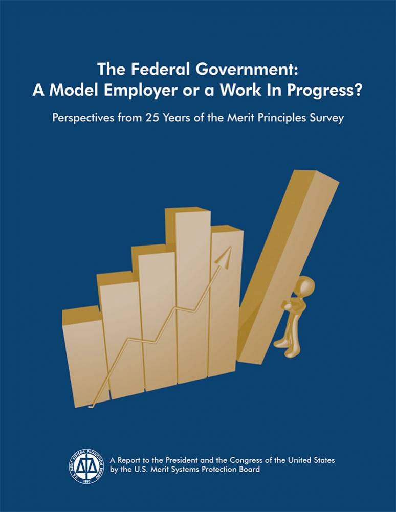 The Federal Government: A Model Employer or a Work in Progress: Perspectives from 25 Years of the Merit Principles Survey
