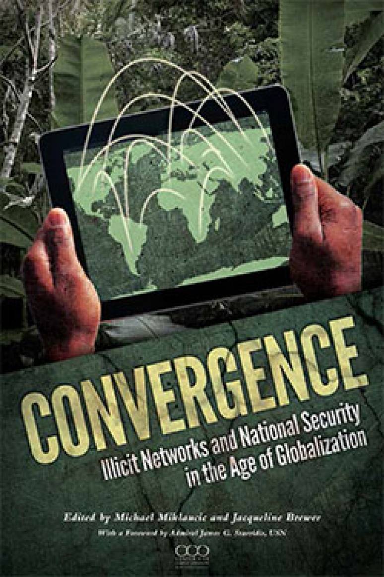 Convergence Illicit Networks And National Security In The Age Of Globalization U S